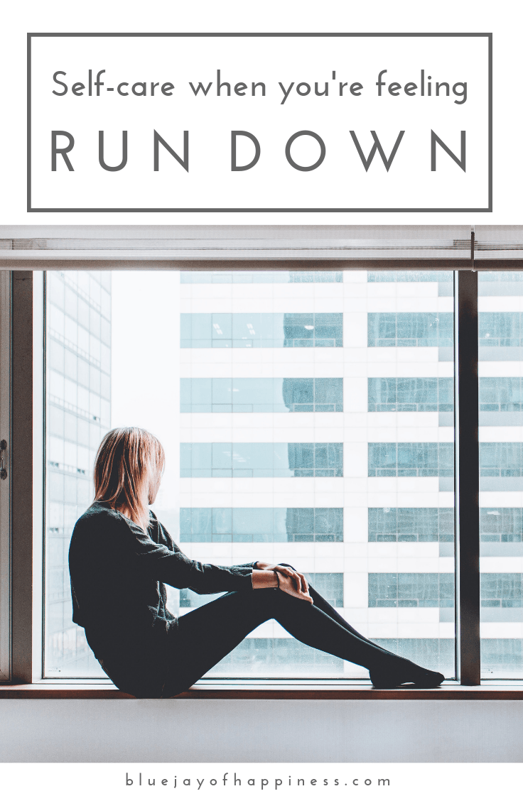Self-care when you're feeling run down