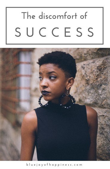The discomfort of success