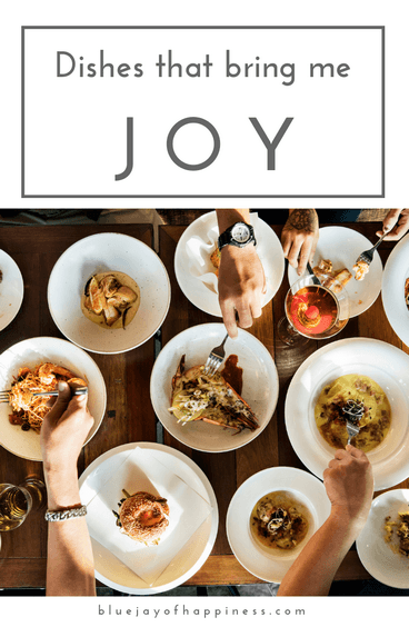 Dishes that bring me joy