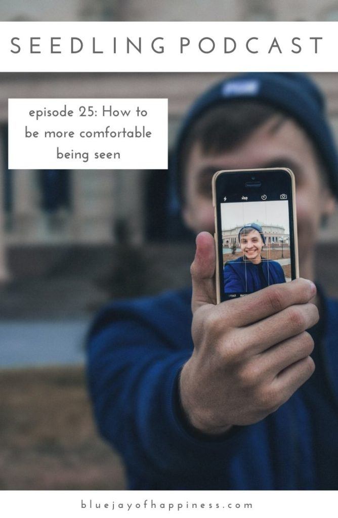 Seedling podcast - How to be more comfortable being seen