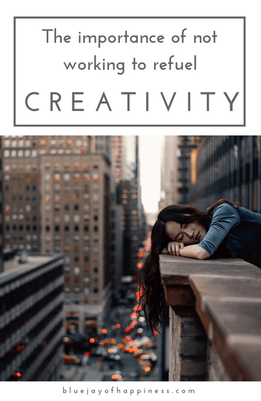 The importance of not working to refuel creativity